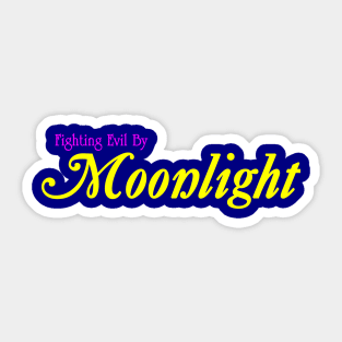 Fighting Evil By Moonlight Sticker